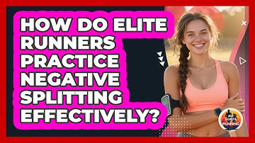 How Do Elite Runners Practice Negative Splitting Effectively? - All Sorts Of Running