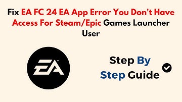 Fix EA FC 24 EA App Error You Don