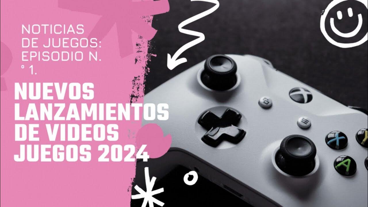 Lanzamientos de video juegos 2024 paraXBOX ONE, PS4/PS5, PC Y XBOX X/S