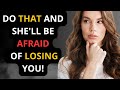 HOW TO MAKE A WOMAN OR YOUR EX TERRIFIED WITH FEAR OF LOSING YOU !!
