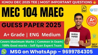 MEC 104 Guess Paper 2025 | MAEC IGNOU Important Questions | Guaranteed Exam Focus | Self Gyan