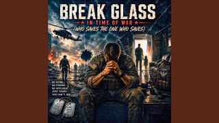 Download lagu Break Glass in Time of War (Who Saves the One Who Saves)