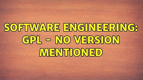 Software Engineering: GPL - No version mentioned (2 Solutions!!)