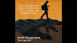 Timo Lige - Ainult Sinuga koos