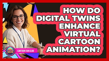 How Do Digital Twins Enhance Virtual Cartoon Animation? - Cartoon Fan Club