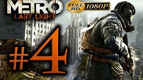 Metro Last Light - Walkthrough Part 4 [1080p HD] - No Commentary