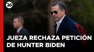 EEUU | Jueza rechaza petición de Hunter Biden