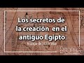 Los secretos de la creación en el antiguo Egipto