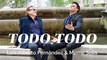 Todo Todo - Luis Alberto Fernández & Meme Solís
