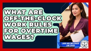 Garden What Are Off-the-clock Work Rules For Overtime Wages? - Labor and Employment Law Expert Garden Guide