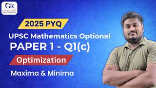 UPSC Maths Optional 2025 PYQ | Paper I Q1(c) | Optimization Problem (Maxima–Minima) | GR IAS Academy
