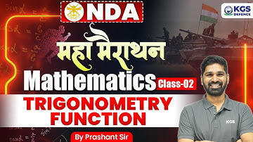 NDA 2025 Mathematics | Maha Marathon Class for Maths | Trigonometry Function | by Prashant Sir | KGS