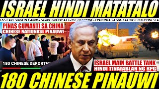 PILIPINAS gumanti sa CHINA, 180 Chinese Nationals Pinauwi | ISRAEL  TANK hindi TINABLAN ng RPG