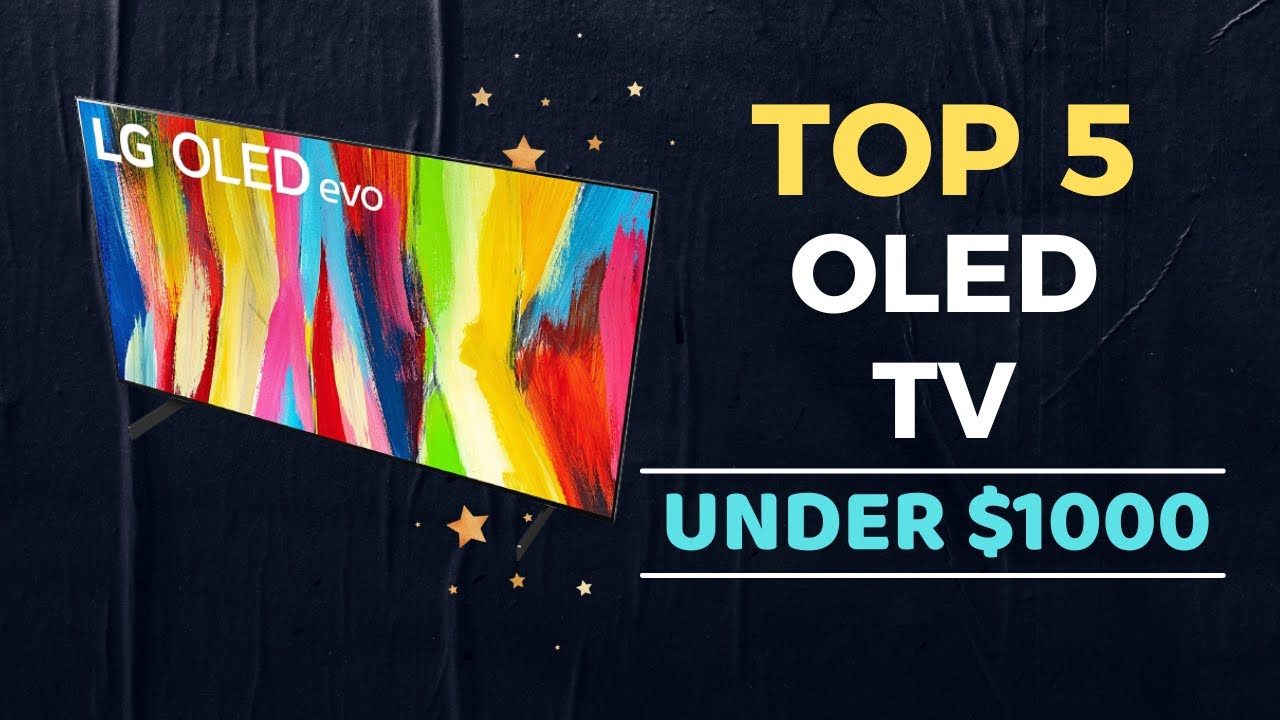 🌟Top 5 Best OLED TV under 1000 Reviews in 2022 YouTube