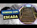 Sonhar com Escada, subindo, descendo... ( significados )