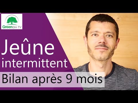 Jeûne intermittent - Bilan après 9 mois - Questions/Réponses - Erreurs [2018]