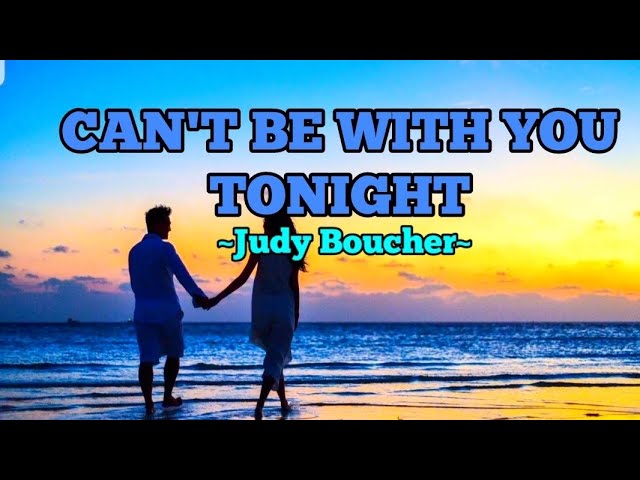 CAN'T BE WITH YOU TONIGHT BY: JUDY BOUCHER || MUSIC WITH LYRICS class=