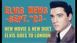 Elvis Presley News Report 2023: September. New Movie (2026) &amp; New Duet &amp; Elvis in London! and MORE!!