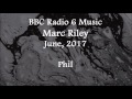 (2017/06/xx) BBC Radio 6 Music, Marc Riley, Phil