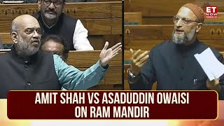 War Of Words: Amit Shah Vs Asaduddin Owaisi On Ram Mandir | MP Raises Babri, HM Says.. | ET Now