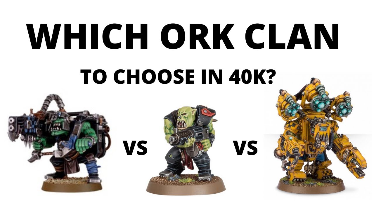 Which Ork Clan to Choose in Warhammer 40k 9th Edition? Lore and