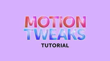 Motion Tweaks Tutorial
