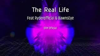 The Real Life - Feat Ryderofficial & BawnsEye - By DFM Official Resimi