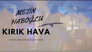 KIRIK HAVA - METİN HABOĞLU Resimi