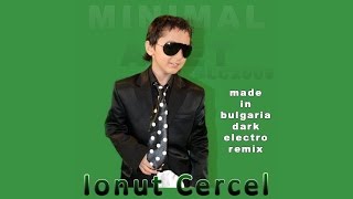 Ionut Cercel Made In Romania Minimal Amet Made In Bulgaria Dark Electro Remix Youtube