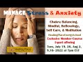 July 2022 Members Course - Manage Stress and Anxiety with Reflexology &amp; Chakra Balancing, 5-part