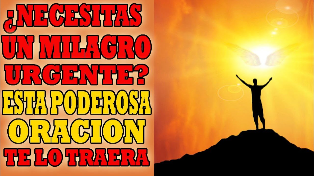 ¿NECESITAS UN MILAGRO URGENTE? ESTA PODEROSA ORACION TE LO TRAERA - YouTube