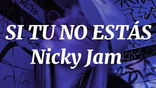 Si Tu No Estas (Letra) Nicky Jam Ft De La Ghetto