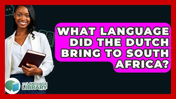 What Language Did The Dutch Bring To South Africa? - The Language Library