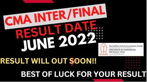 CMA RESULT DATE JUNE 2022 | CMA INTER RESULT DATE | CMA FINAL RESULT DATE JUNE 2022 | CMA RESULT