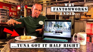 Why FantomWorks Ended... Tuna Got It Half Right