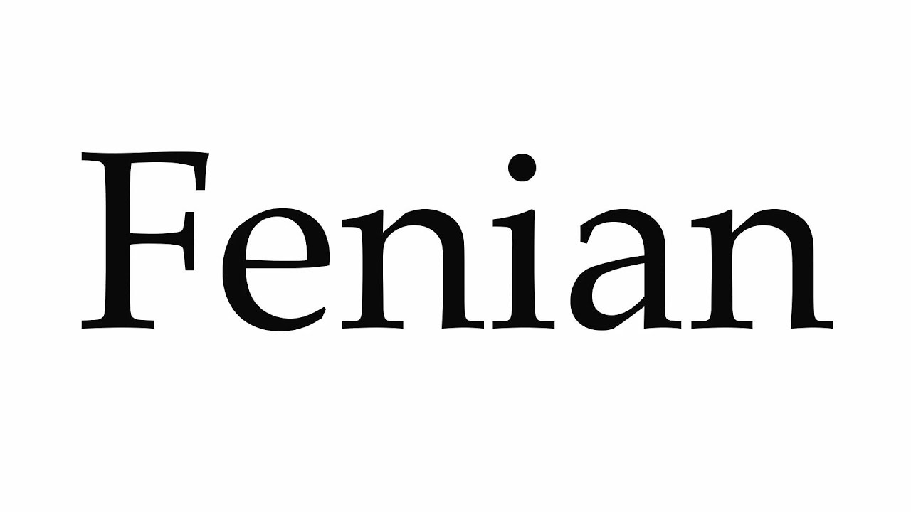 How To Pronounce Fenian