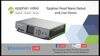 Epiphan Pearl Nano Debut and Live Demo on Videoguys Live