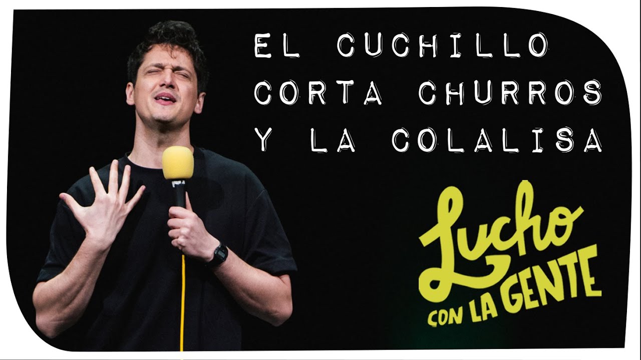 Lucho con La Gente #191 - El Cuchillo Corta Churros y La Colalisa