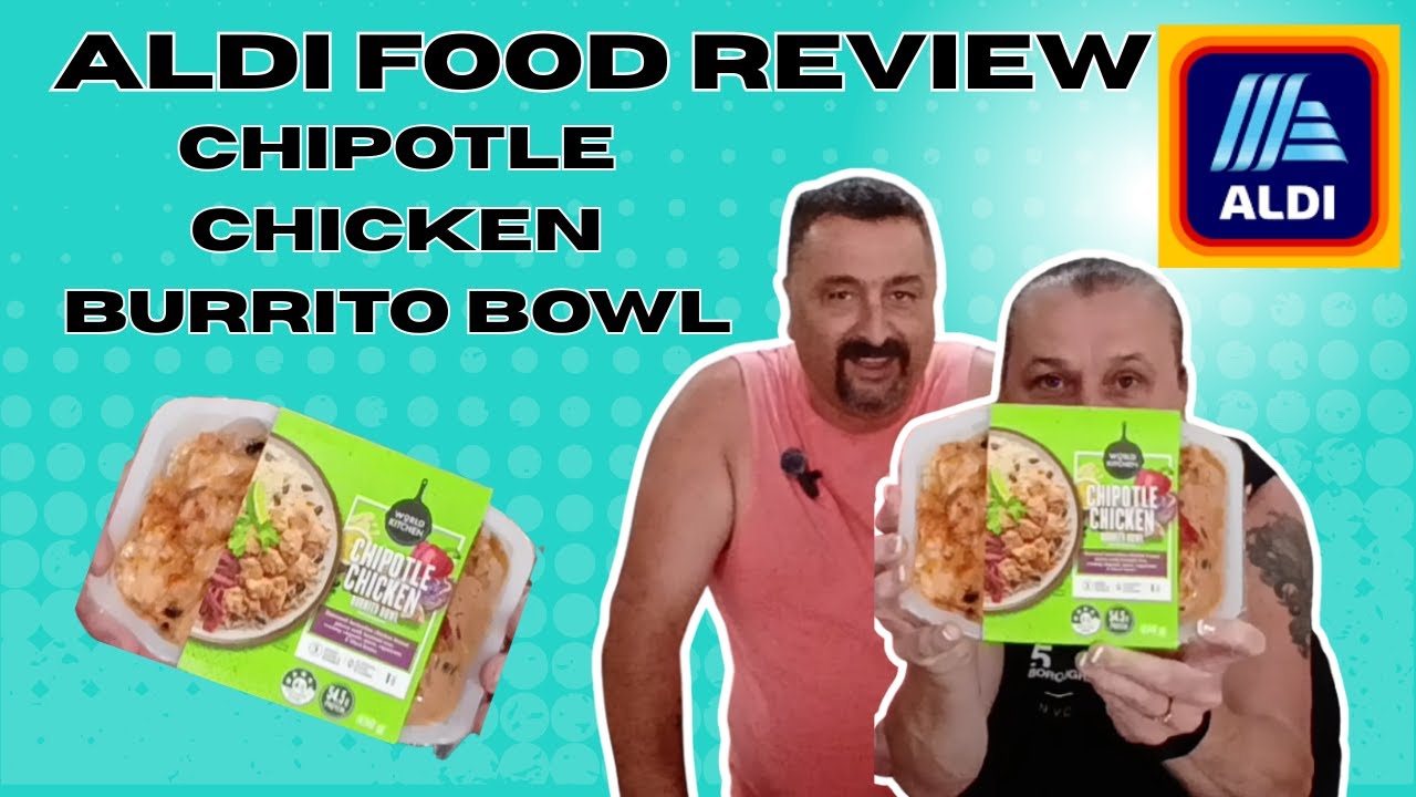 ALDI FOOD REVIEW   CHIPOTLE CHICKEN BURRITO BOWL 