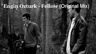 Engin Ozturk - Fellow (Original Mix) Resimi