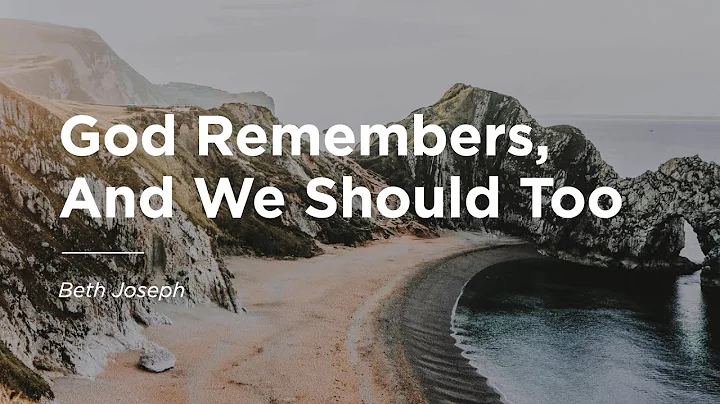 May 29 | God Remembers, and We Should Too | Beth J...
