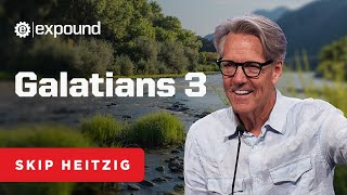 Galatians 3 | Skip Heitzig