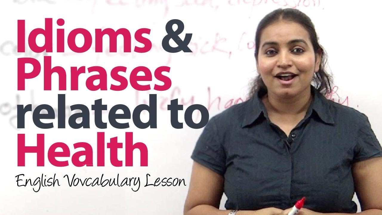 Idioms and Phrases related to Health - Free English lessons