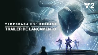 Destiny 2: Temporada dos Desejos | Trailer de Lançamento [BR]