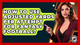 How To Use Adjusted Yards Per Attempt For Fantasy Football? - Gridiron Data Digest