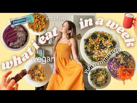 what I eat in a week - as a Real Intuitive Eater! ( vegan + easy + nourishing meals! )