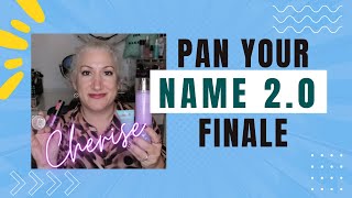 Pan Your Name 2.0 Finale | Brown Eyed Girl Cherise