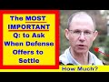 What's THE MOST IMPORTANT QUESTION to Ask Me When Defense Makes a Settlement Offer?