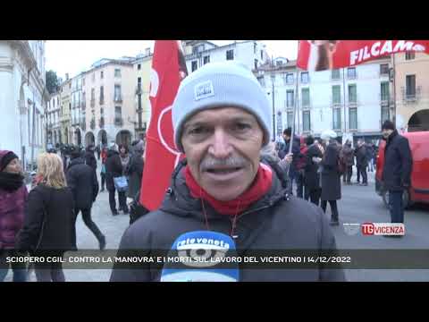 SCIOPERO CGIL: CONTRO LA 'MANOVRA' E I MORTI SUL LAVORO DEL VICENTINO | 14/12/2022