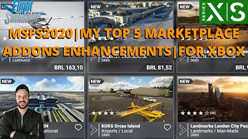 MSFS2020 | MY TOP 5 MARKETPLACE ADDONS ENHANCEMENTS | FOR XBOX